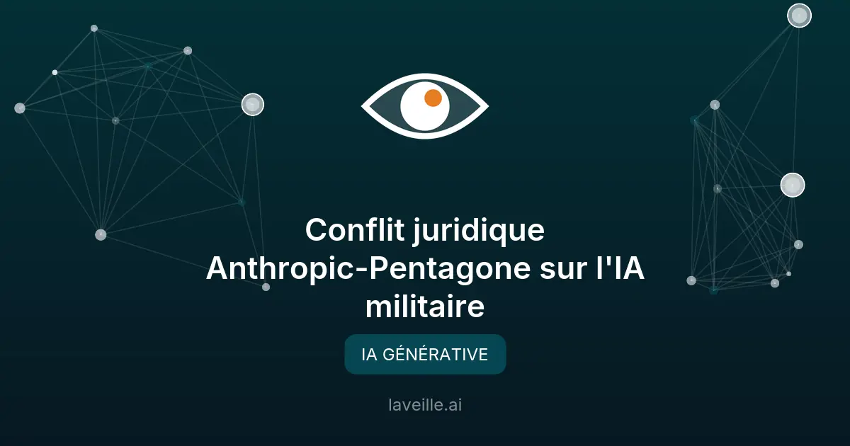 Conflit juridique Anthropic-Pentagone sur l'IA militaire