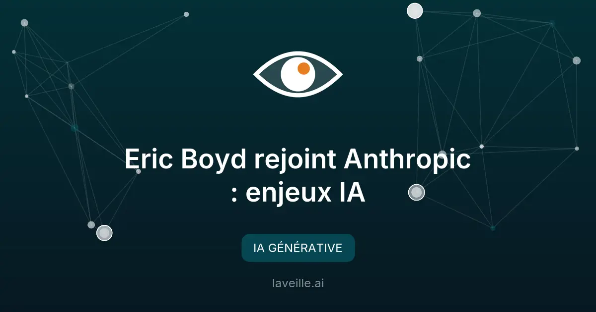 Eric Boyd rejoint Anthropic : enjeux IA