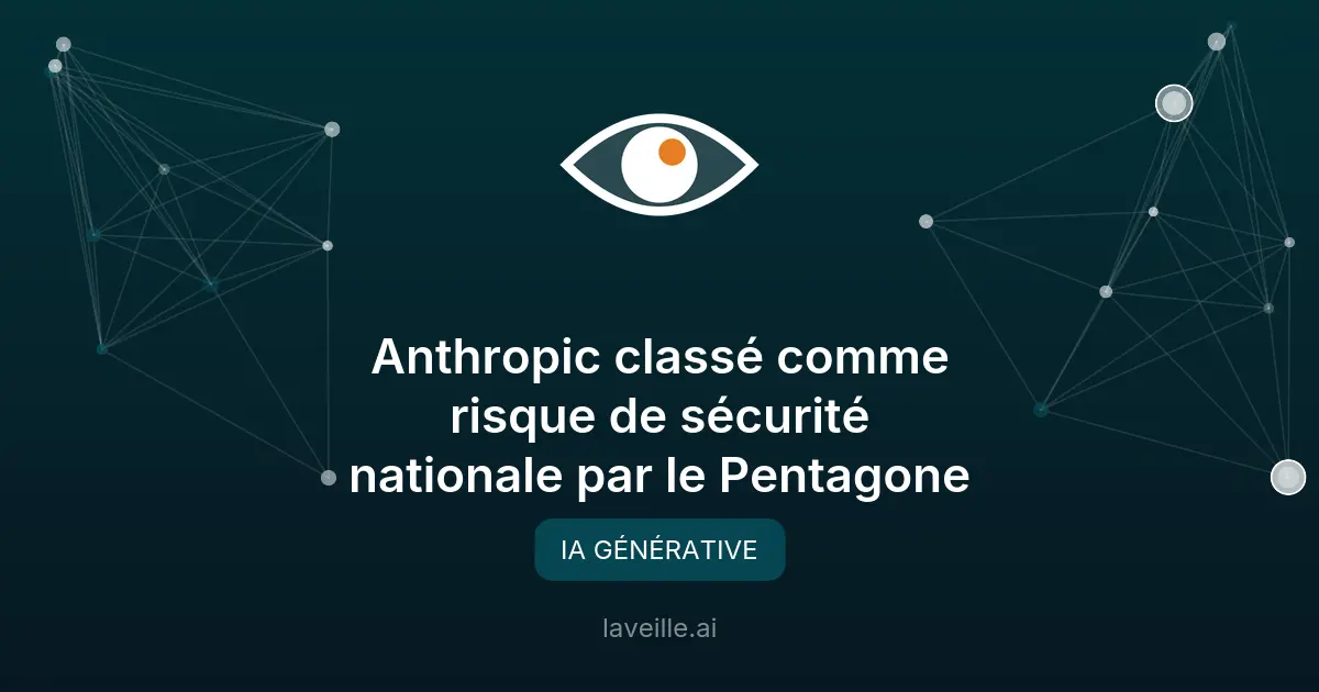 Anthropic classé comme risque de sécurité nationale par le Pentagone