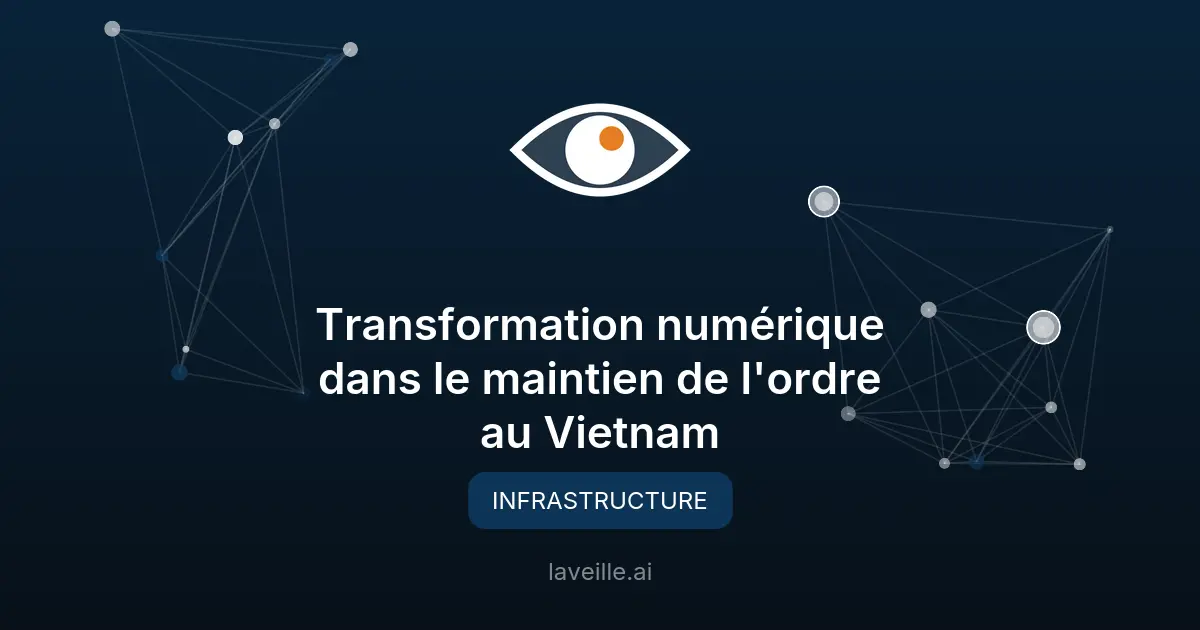 Transformation numérique dans le maintien de l'ordre au Vietnam