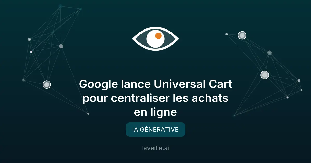 Google lance Universal Cart pour centraliser les achats en ligne