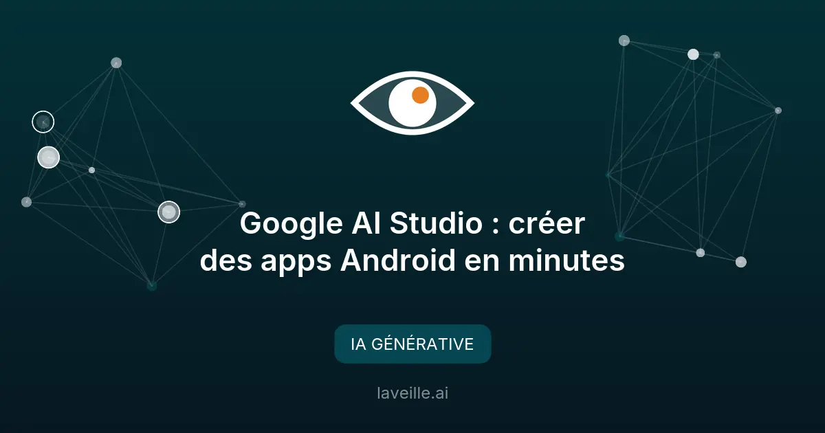 Google AI Studio : créer des apps Android en minutes