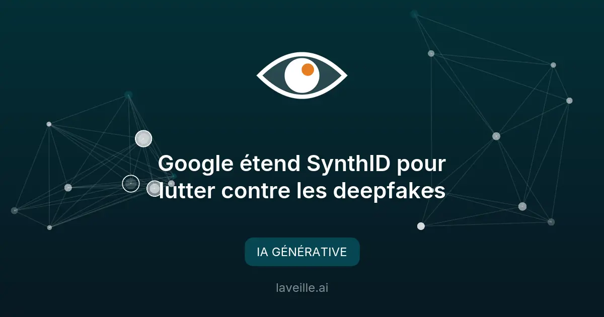Google étend SynthID pour lutter contre les deepfakes