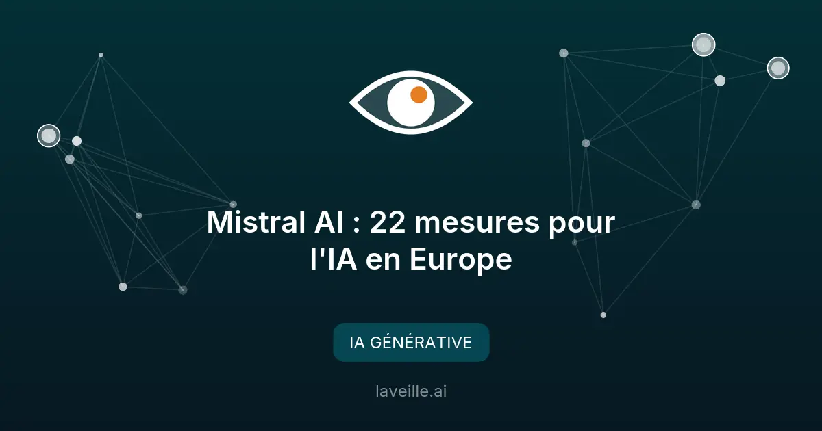Mistral AI : 22 mesures pour l'IA en Europe