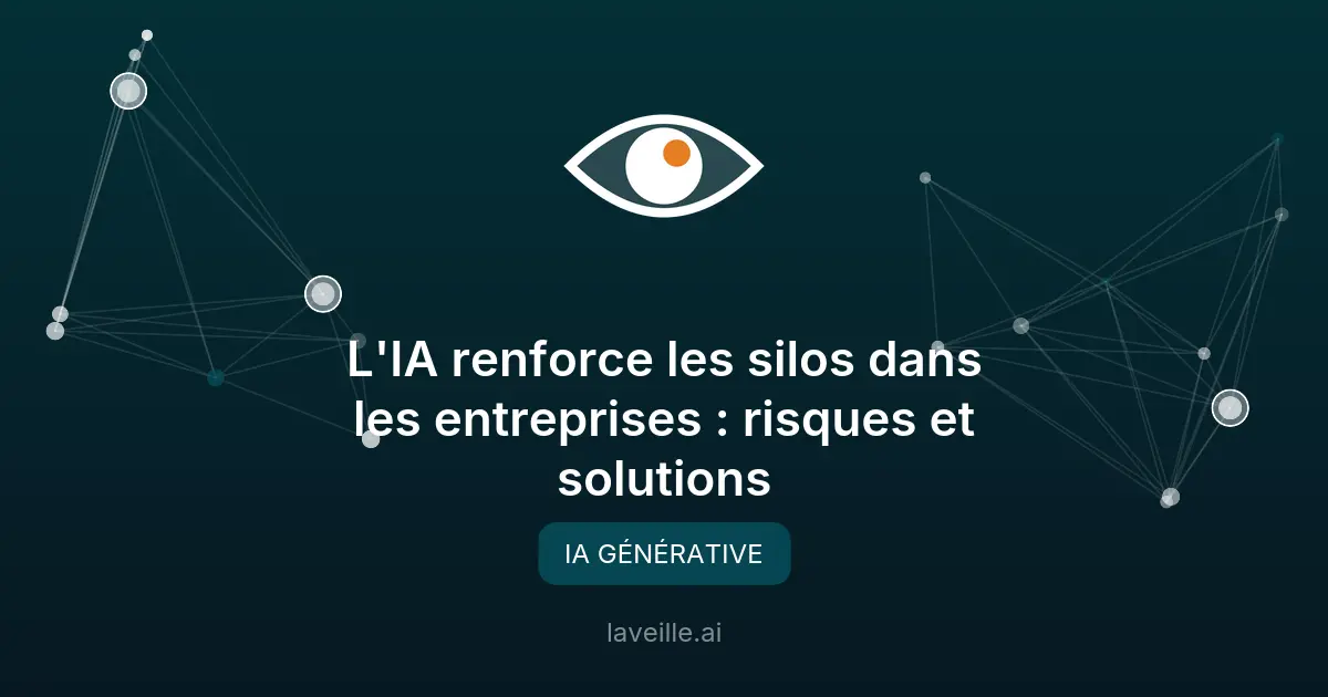 L'IA renforce les silos dans les entreprises : risques et solutions