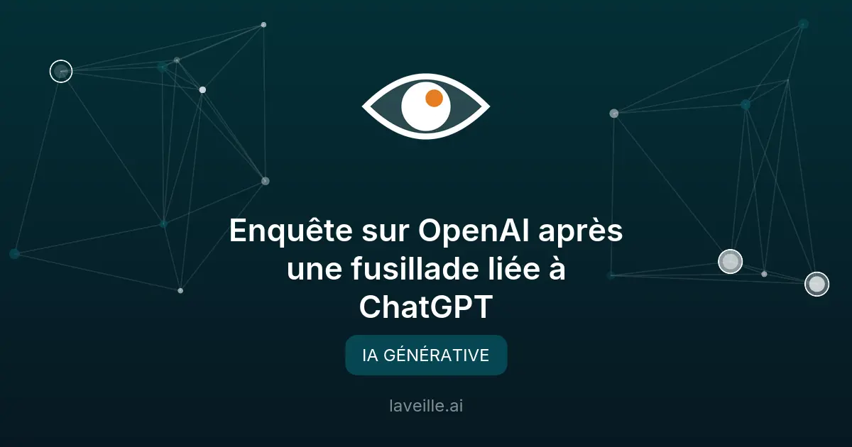 Enquête sur OpenAI après une fusillade liée à ChatGPT