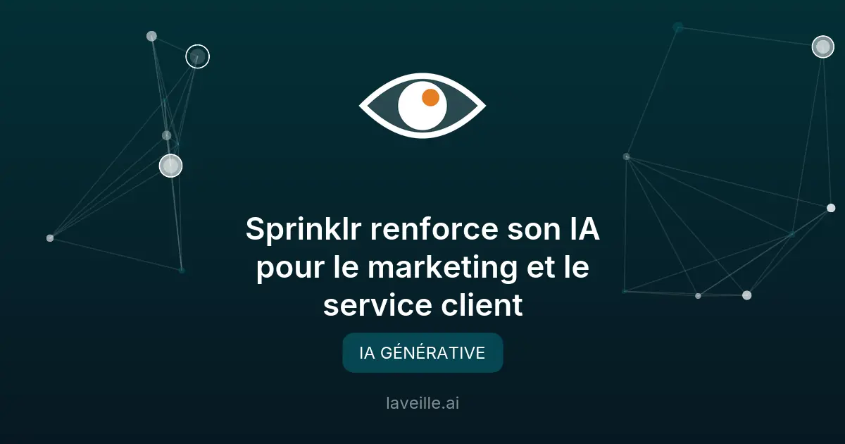 Sprinklr renforce son IA pour le marketing et le service client