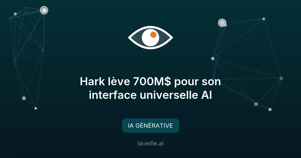Hark lève 700M$ pour son interface universelle AI
