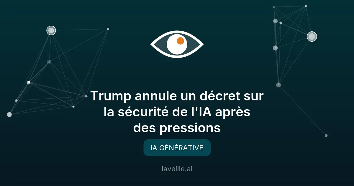 Trump annule un décret sur la sécurité de l'IA après des pressions