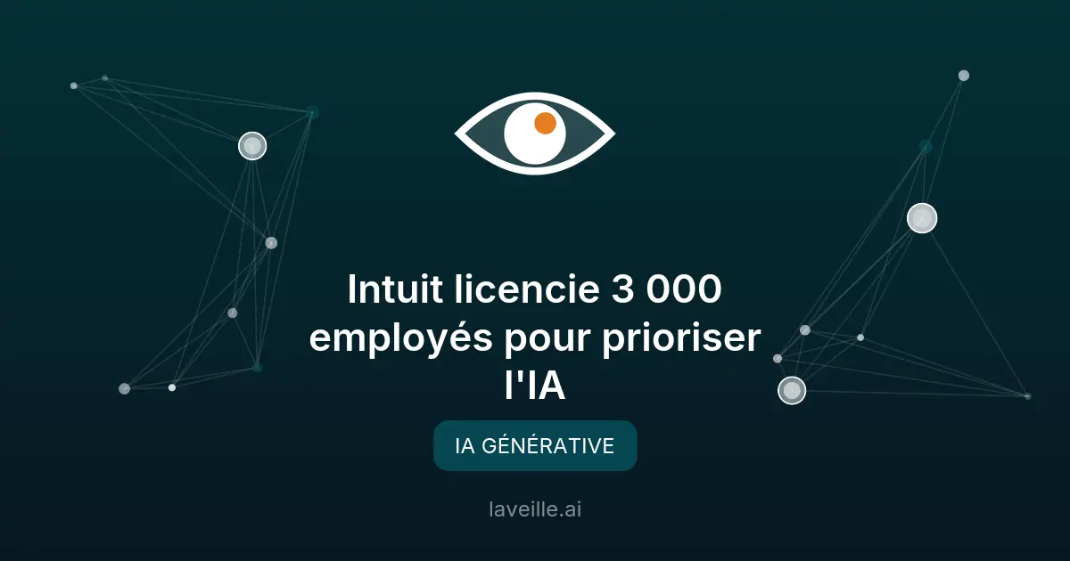 Intuit licencie 3 000 employés pour prioriser l'IA