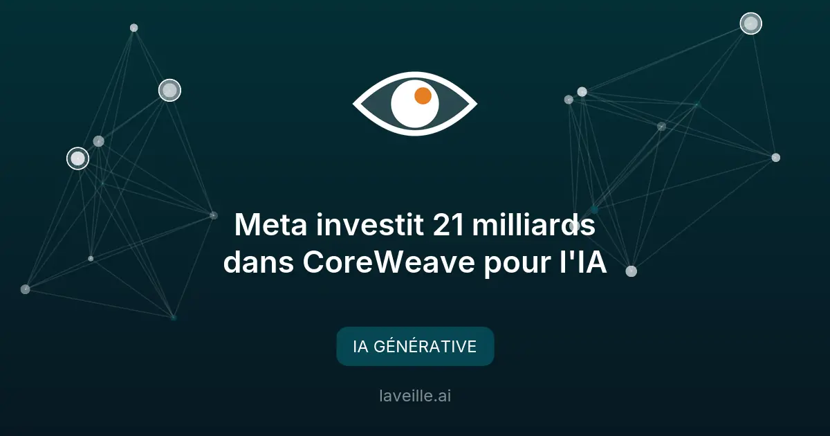 Meta investit 21 milliards dans CoreWeave pour l'IA