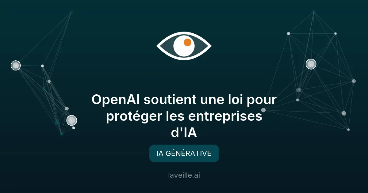 OpenAI soutient une loi pour protéger les entreprises d'IA