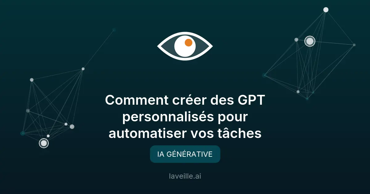Comment créer des GPT personnalisés pour automatiser vos tâches
