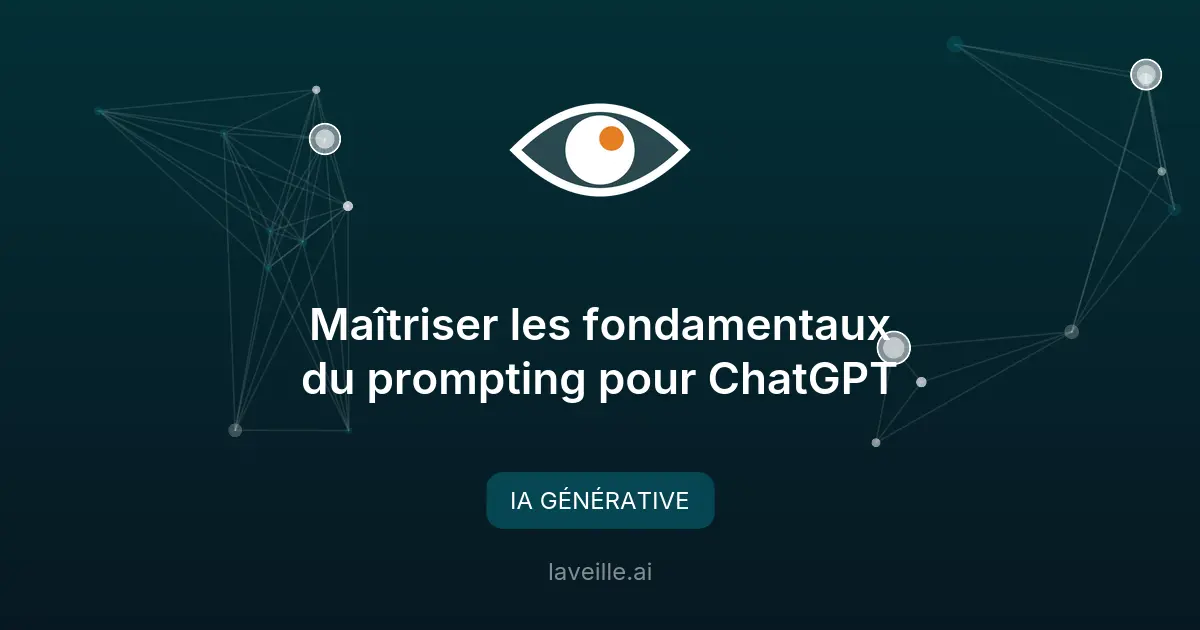 Maîtriser les fondamentaux du prompting pour ChatGPT