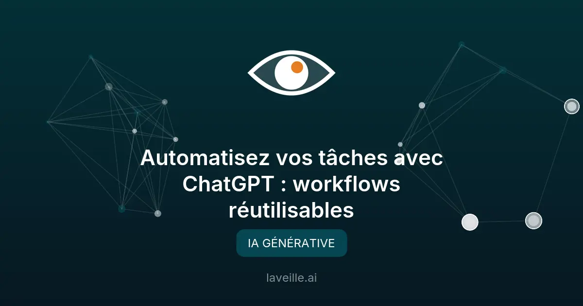 Automatisez vos tâches avec ChatGPT : workflows réutilisables