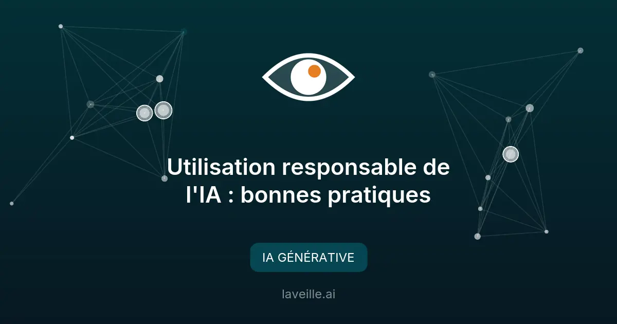 Utilisation responsable de l'IA : bonnes pratiques