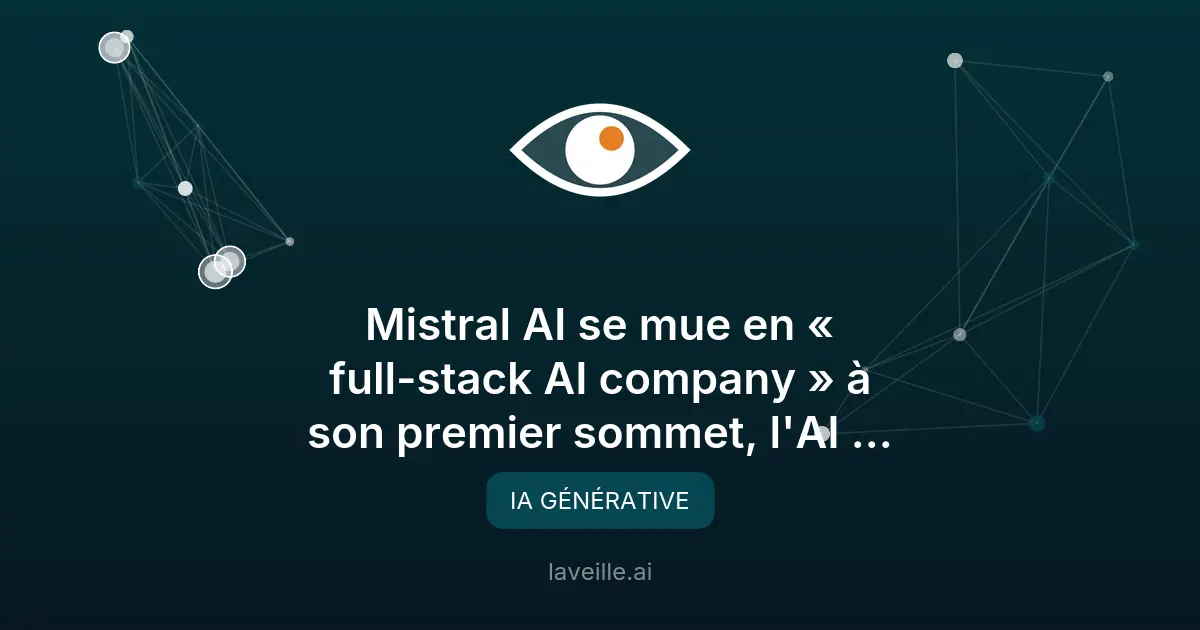 Mistral AI se mue en « full-stack AI company » à son premier sommet, l'AI Now Summit