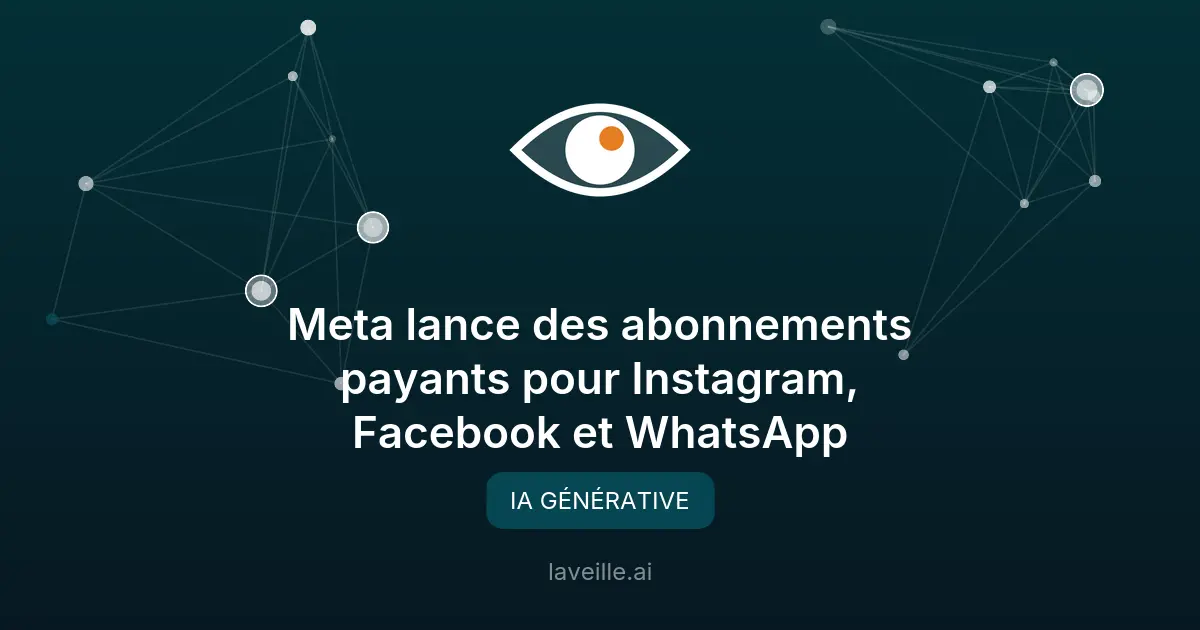 Meta lance des abonnements payants pour Instagram, Facebook et WhatsApp