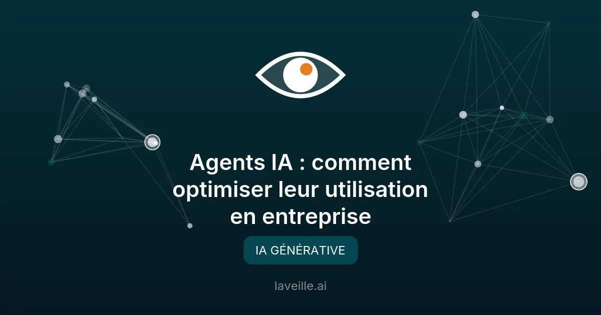 Agents IA : comment optimiser leur utilisation en entreprise