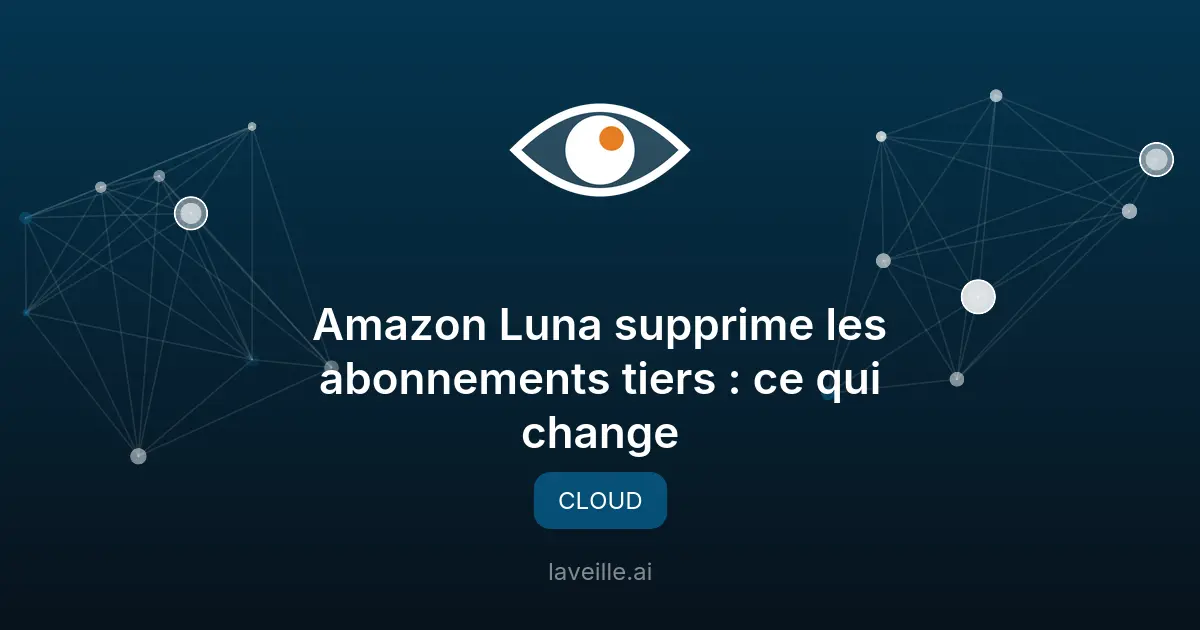 Amazon Luna supprime les abonnements tiers : ce qui change
