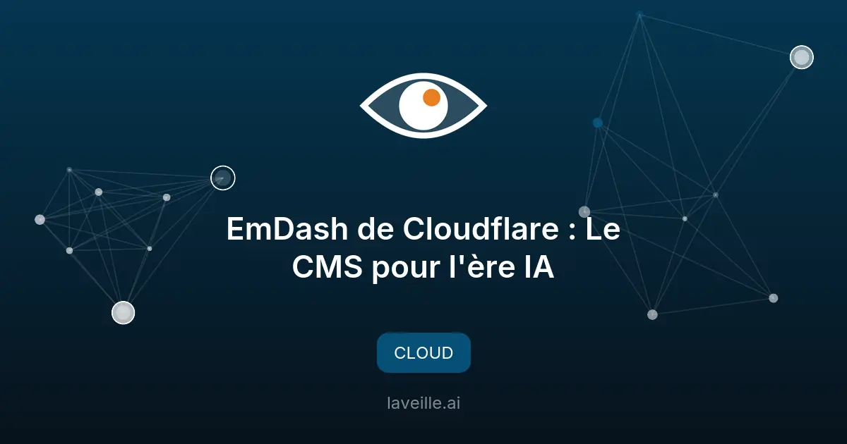 EmDash de Cloudflare : Le CMS pour l'ère IA
