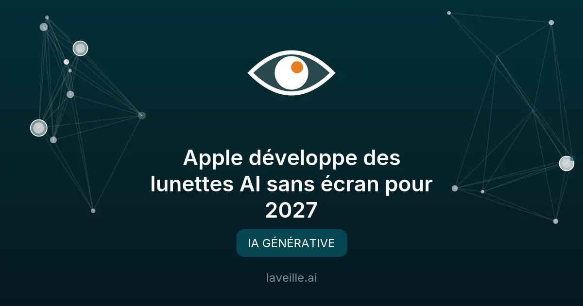 Apple développe des lunettes AI sans écran pour 2027