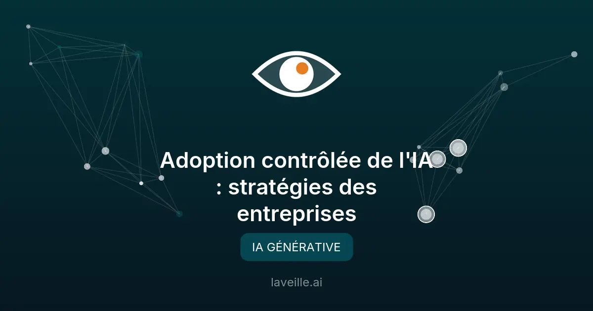 Adoption contrôlée de l'IA : stratégies des entreprises