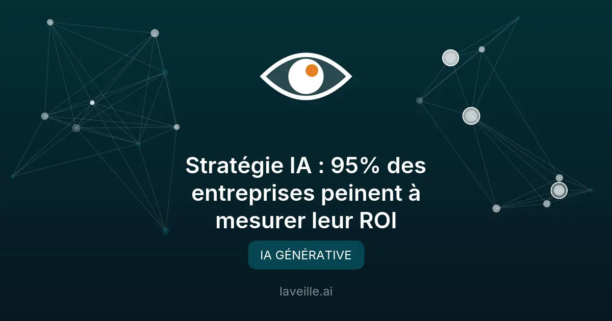 Stratégie IA : 95% des entreprises peinent à mesurer leur ROI