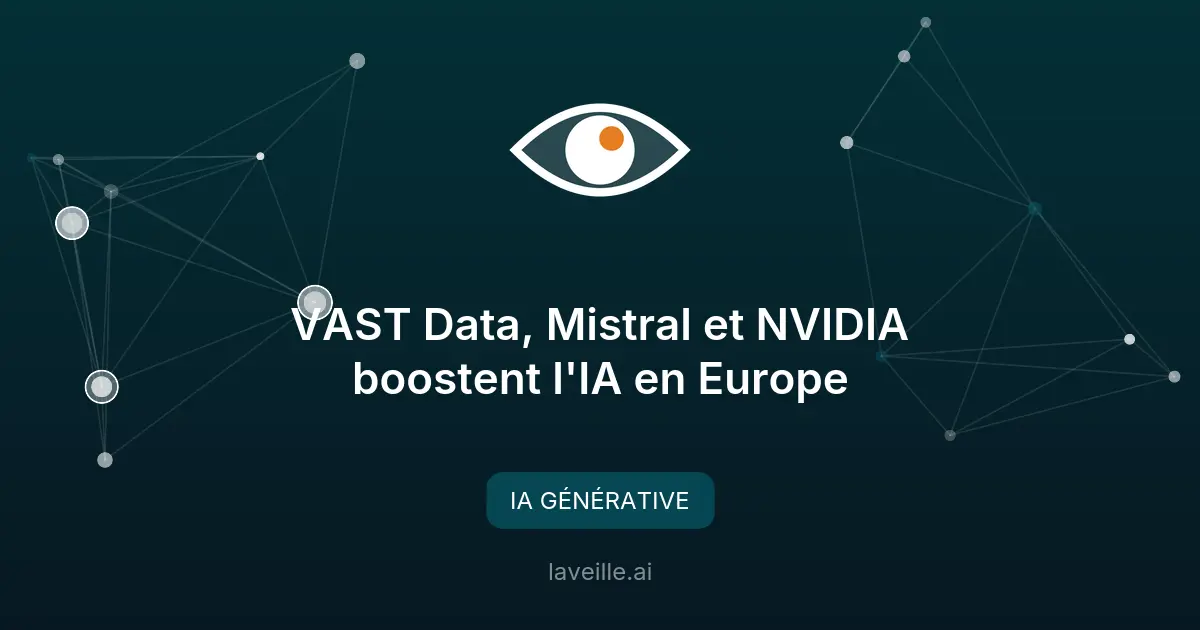 VAST Data, Mistral et NVIDIA boostent l'IA en Europe