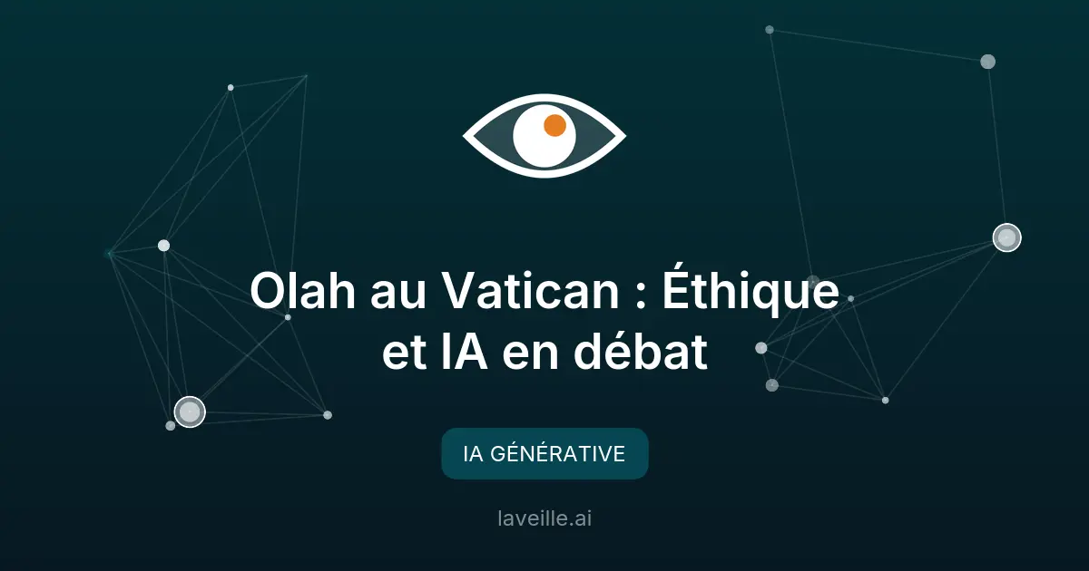 Olah au Vatican : Éthique et IA en débat