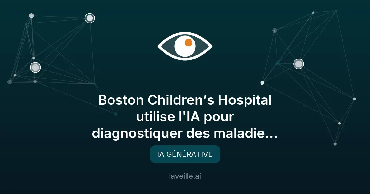 Boston Children’s Hospital utilise l'IA pour diagnostiquer des maladies rares