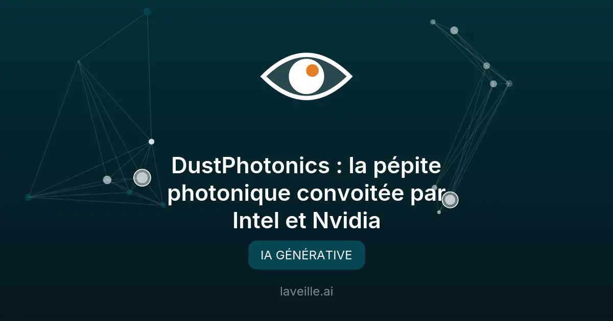 DustPhotonics : la pépite photonique convoitée par Intel et Nvidia