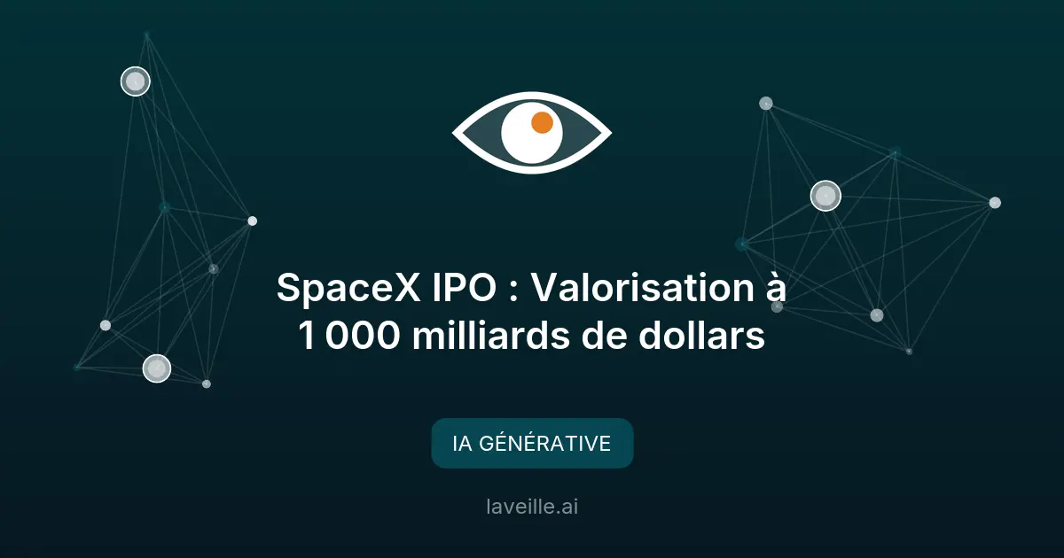 SpaceX IPO : Valorisation à 1 000 milliards de dollars
