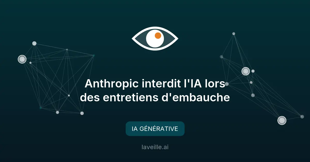 Anthropic interdit l'IA lors des entretiens d'embauche