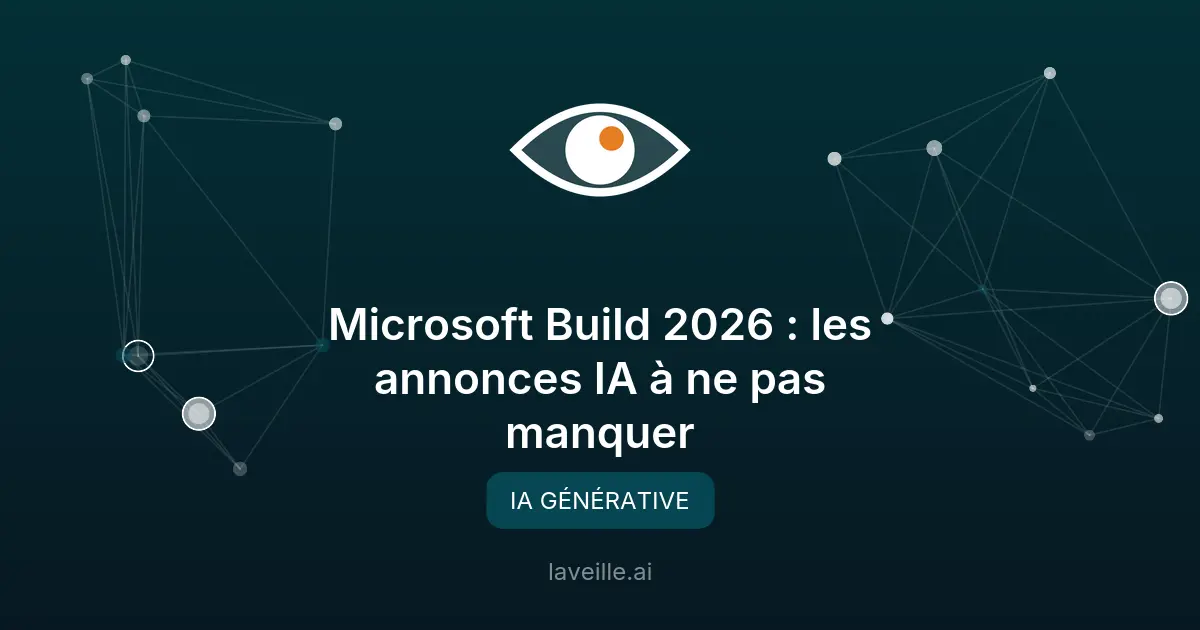Microsoft Build 2026 : les annonces IA à ne pas manquer