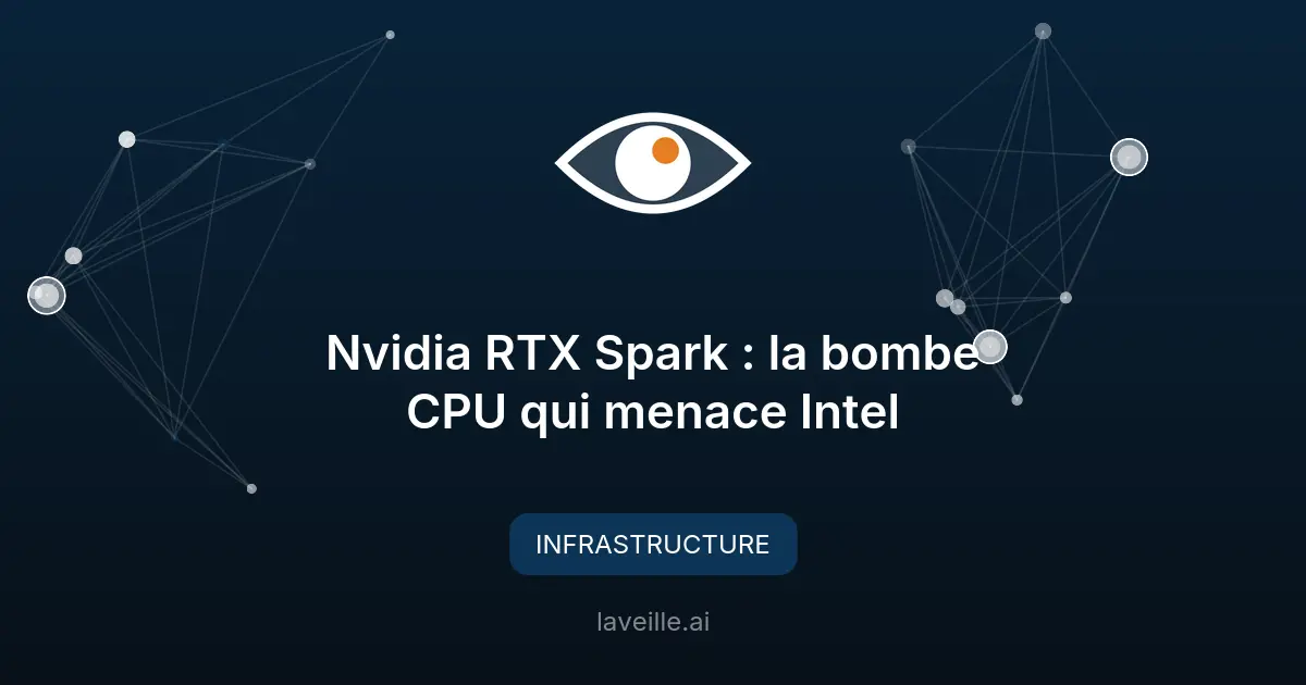 Nvidia RTX Spark : la bombe CPU qui menace Intel