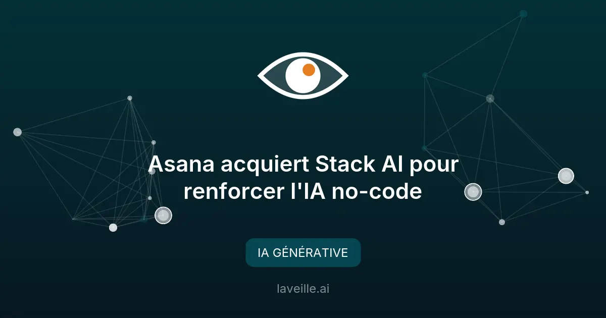Asana acquiert Stack AI pour renforcer l'IA no-code