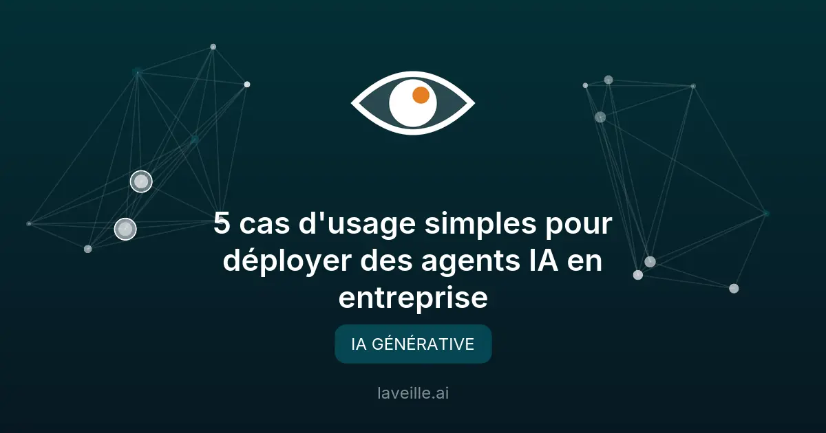 5 cas d'usage simples pour déployer des agents IA en entreprise