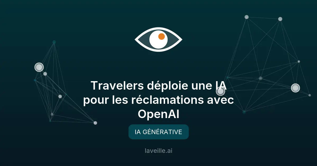 Travelers déploie une IA pour les réclamations avec OpenAI
