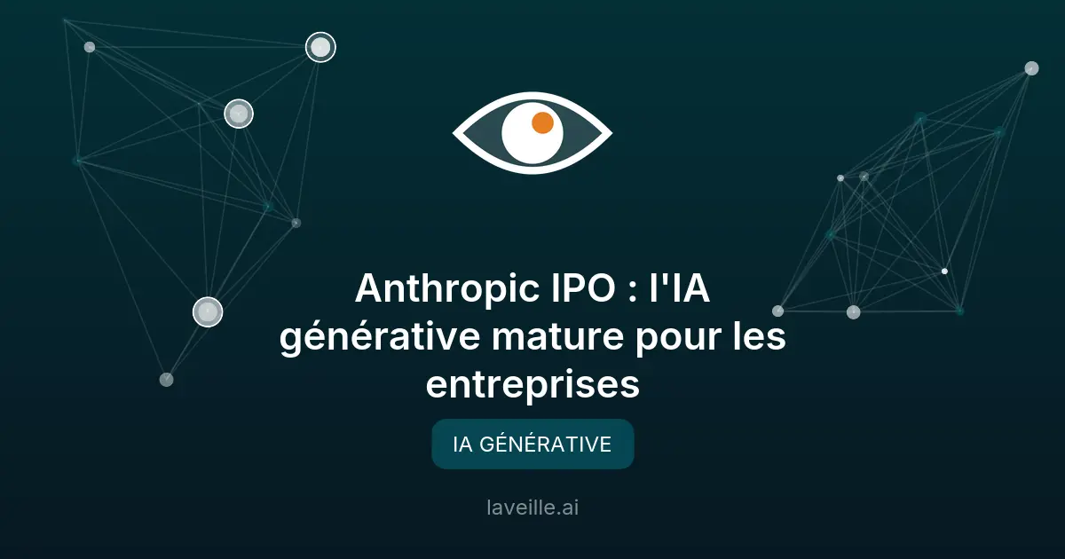 Anthropic IPO : l'IA générative mature pour les entreprises
