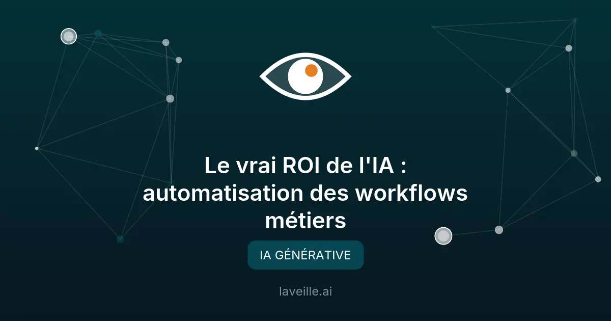 Le vrai ROI de l'IA : automatisation des workflows métiers