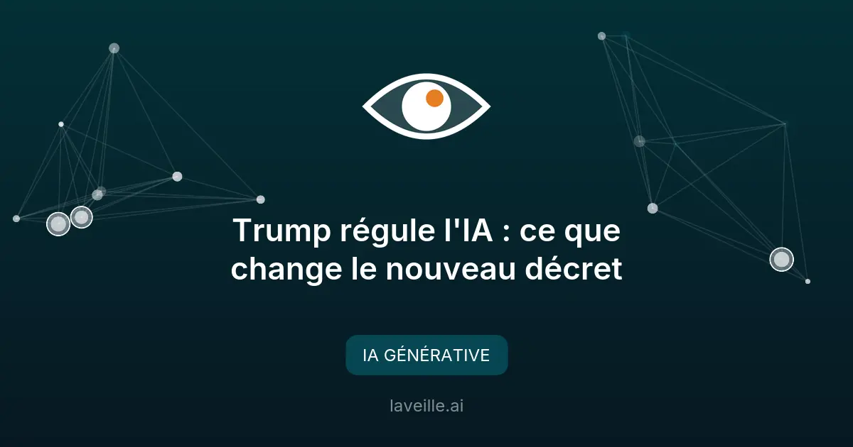 Trump régule l'IA : ce que change le nouveau décret