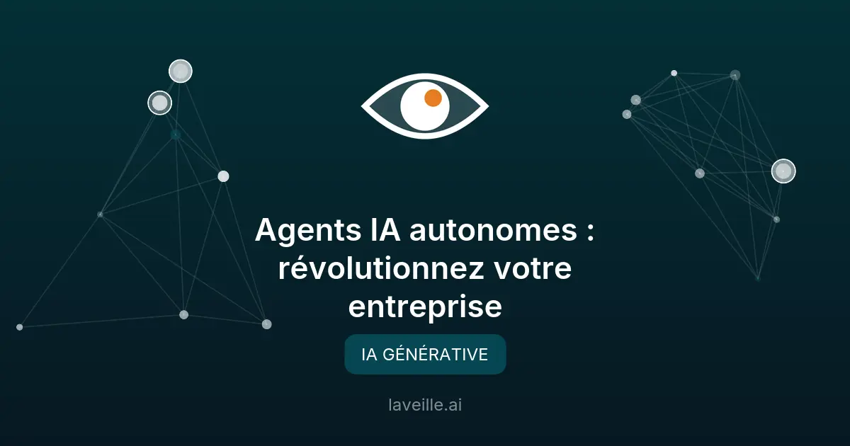 Agents IA autonomes : révolutionnez votre entreprise