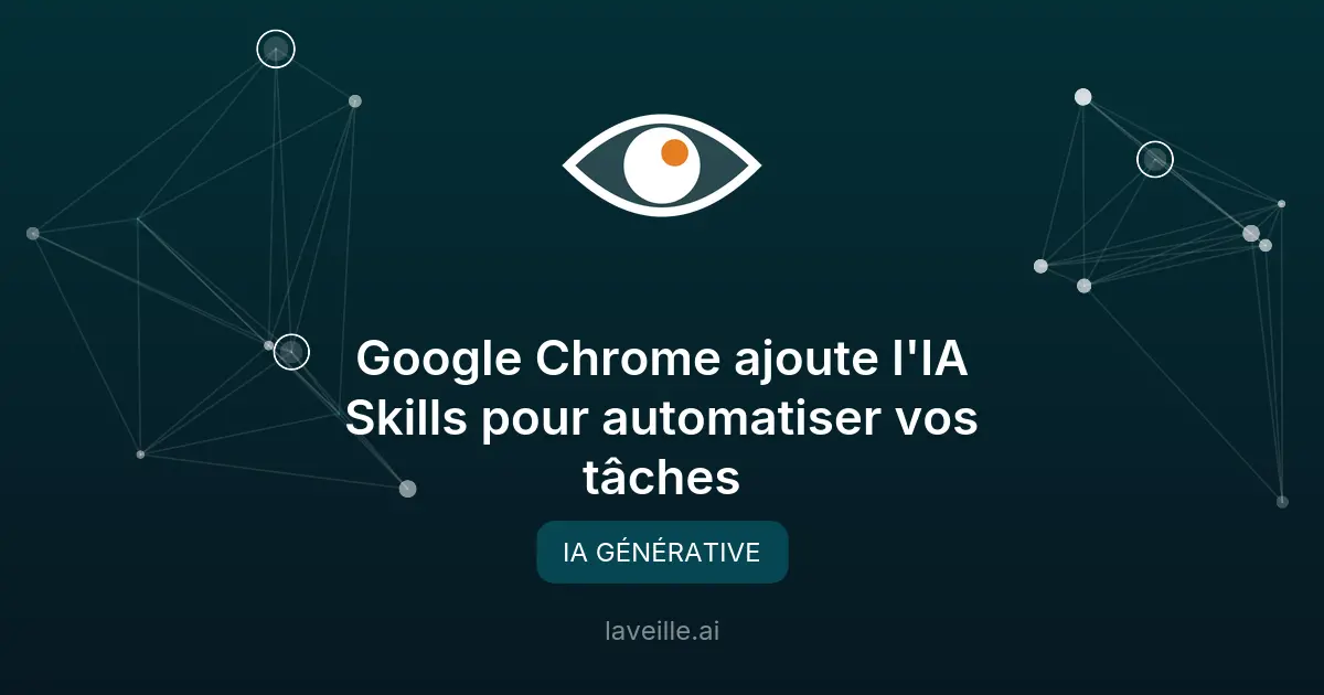 Google Chrome ajoute l'IA Skills pour automatiser vos tâches