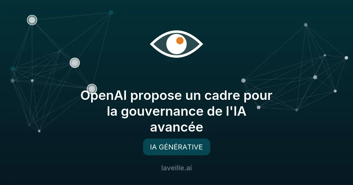 OpenAI propose un cadre pour la gouvernance de l'IA avancée