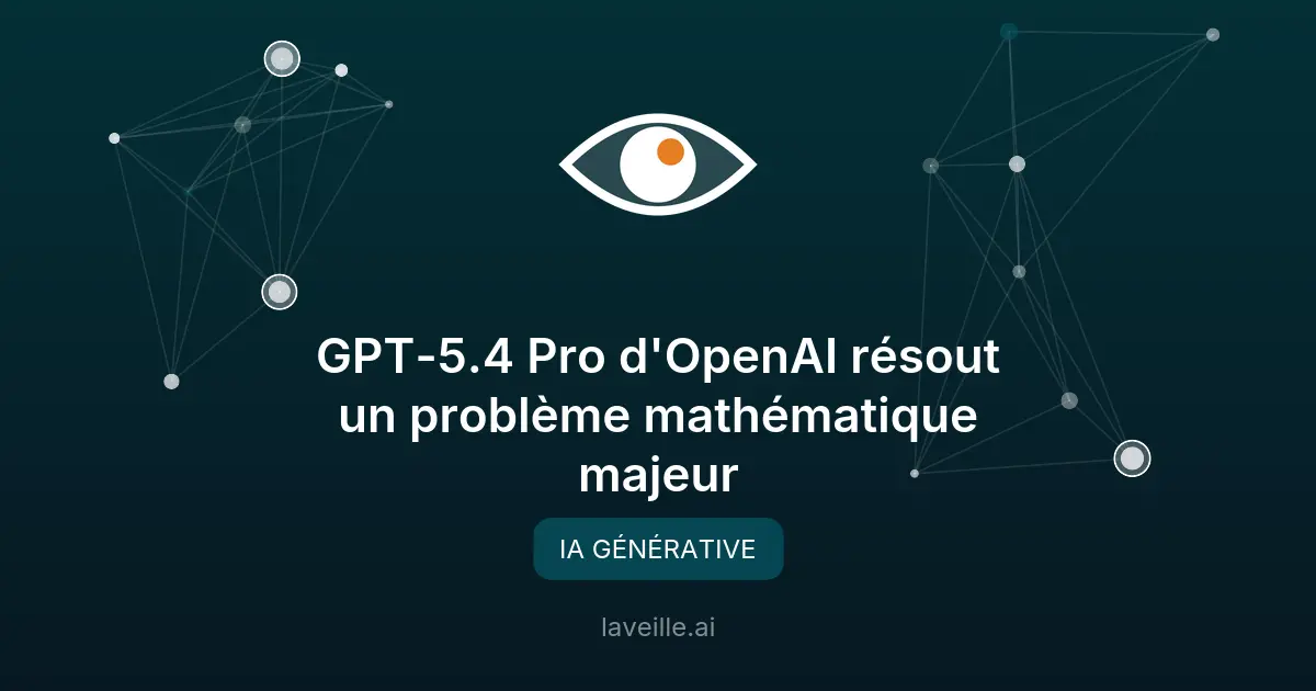 GPT-5.4 Pro d'OpenAI résout un problème mathématique majeur