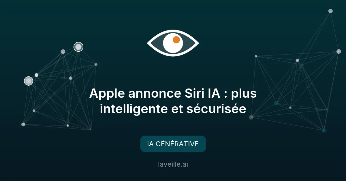 Apple annonce Siri IA : plus intelligente et sécurisée