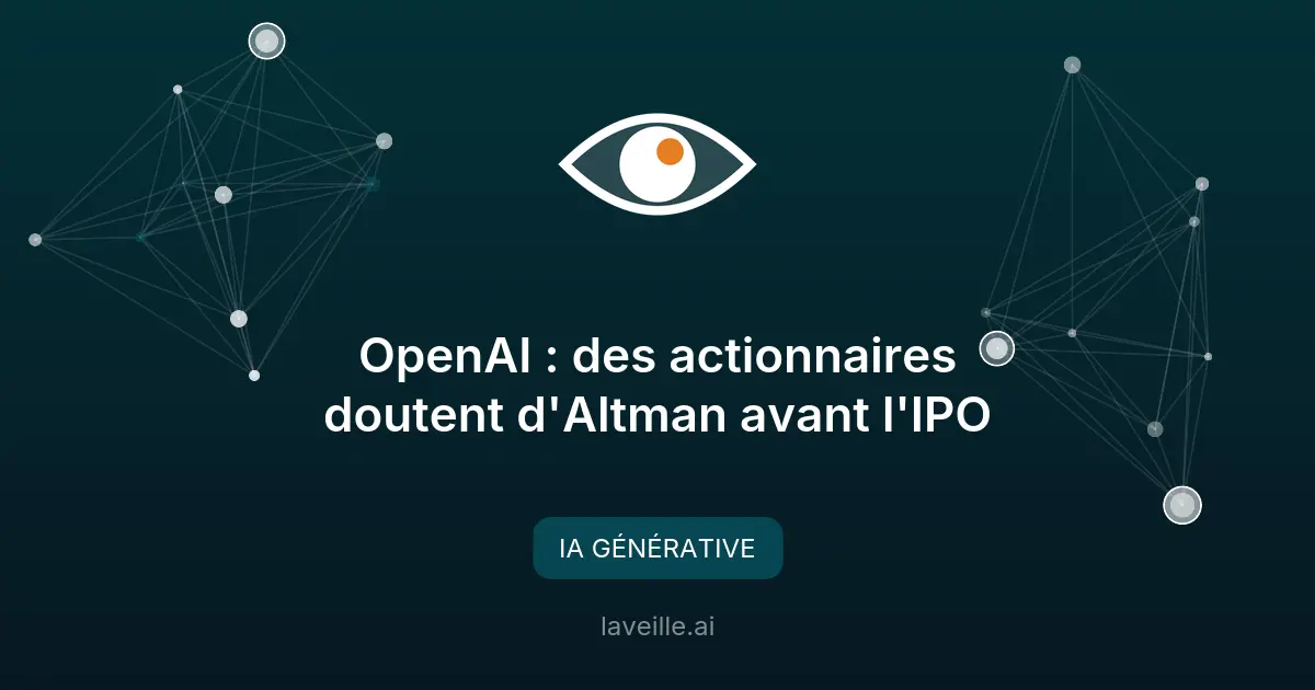 OpenAI : des actionnaires doutent d'Altman avant l'IPO