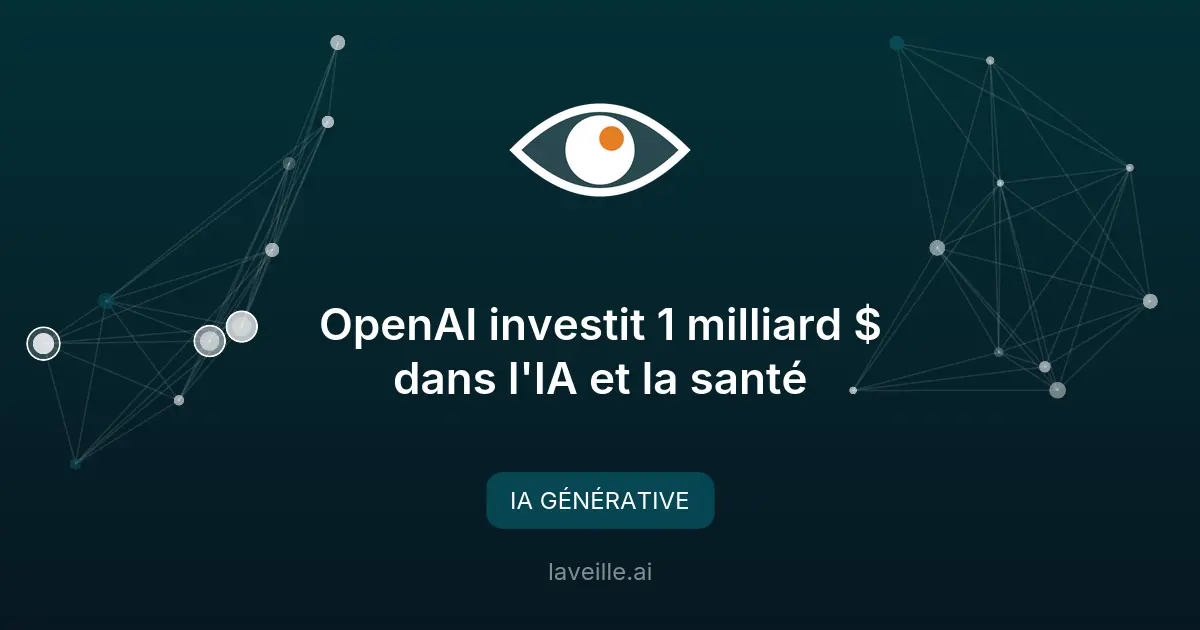 OpenAI investit 1 milliard $ dans l'IA et la santé