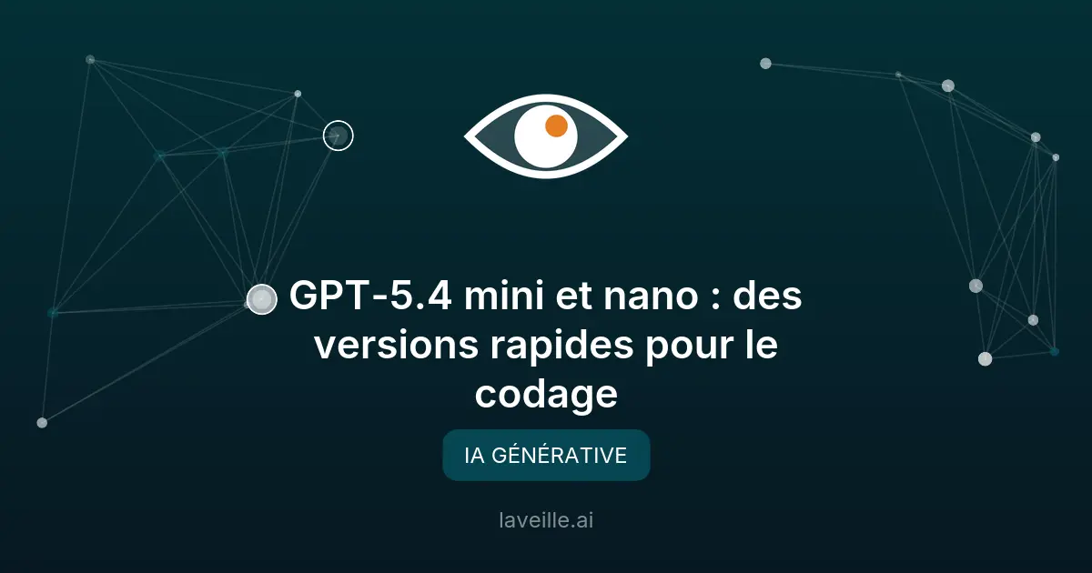 GPT-5.4 mini et nano : des versions rapides pour le codage